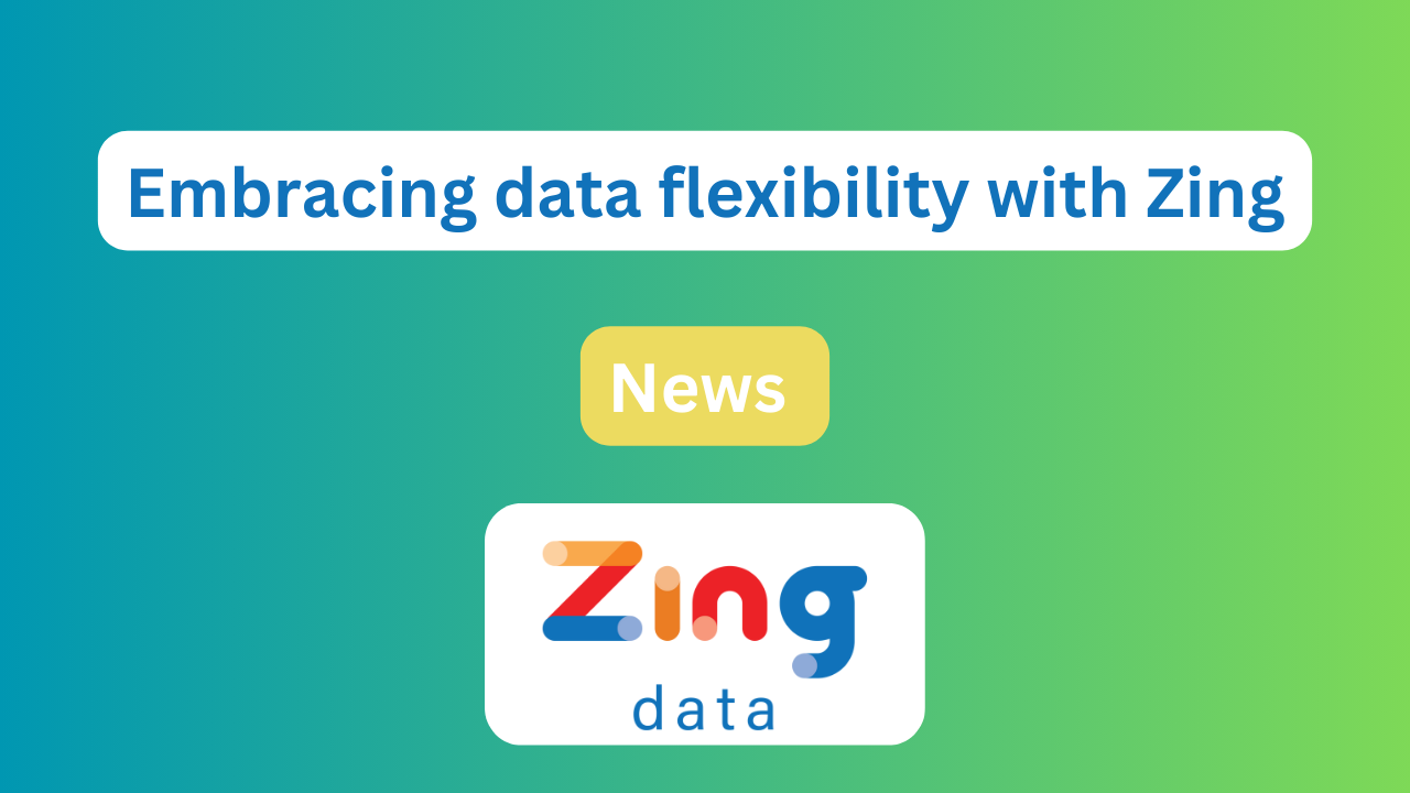 Embracing data flexibility with Zing