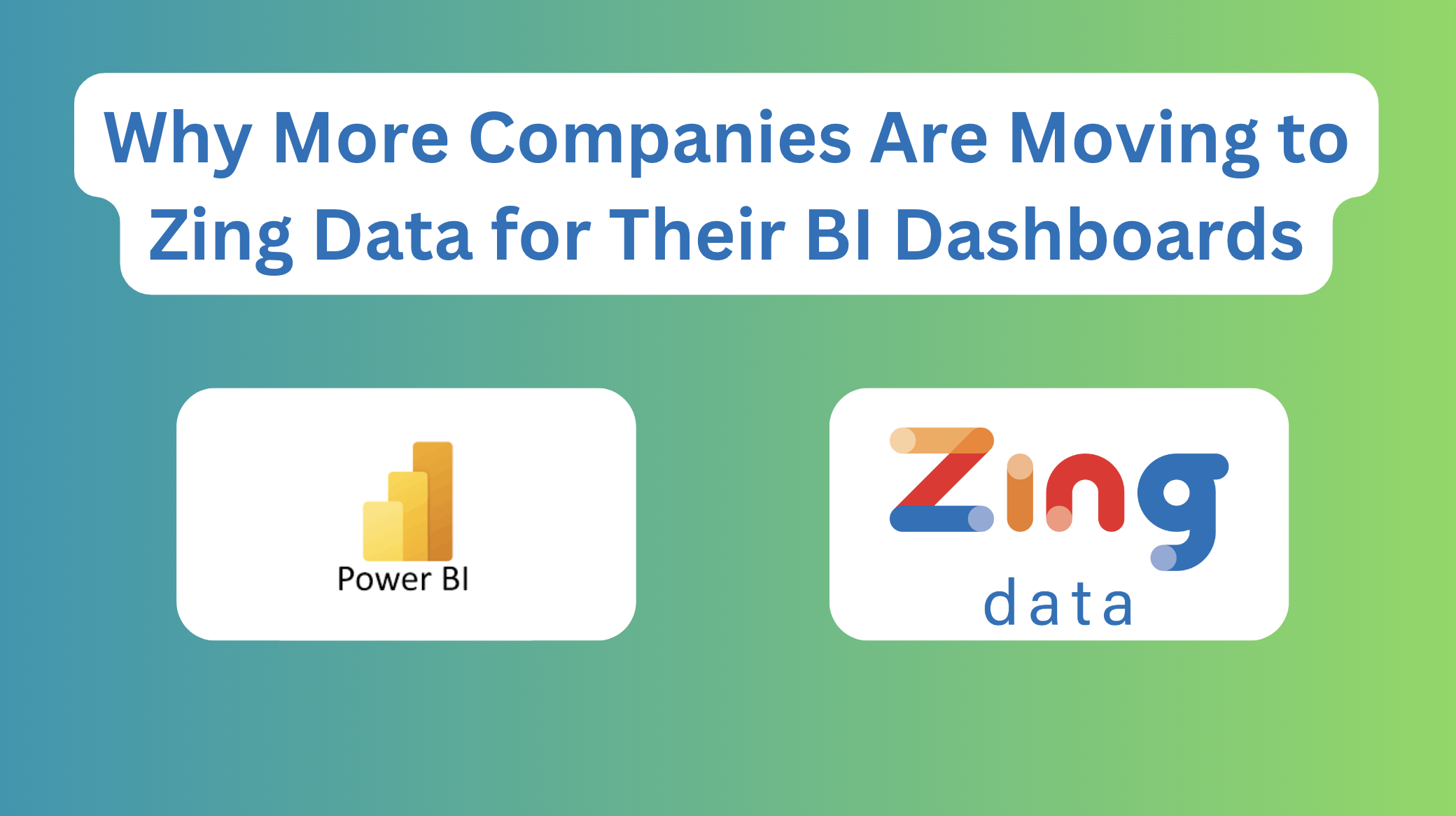 Companies Are Moving to Zing Data for Their BI Dashboards