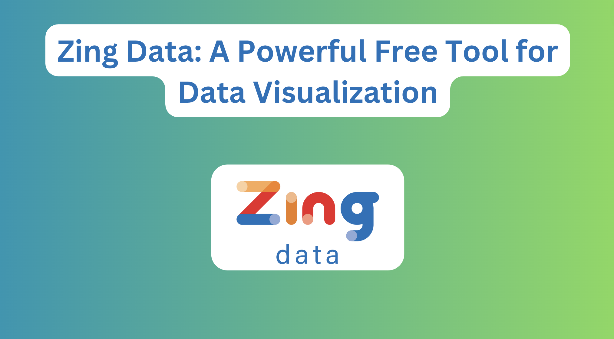 Zing Data: A Powerful Free Tool for Data Visualization