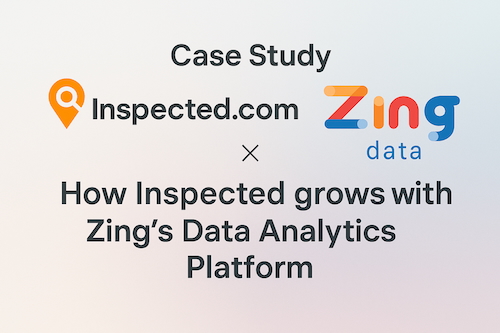 How Inspected.com Uses Zing Data for Real-Time Business Intelligence